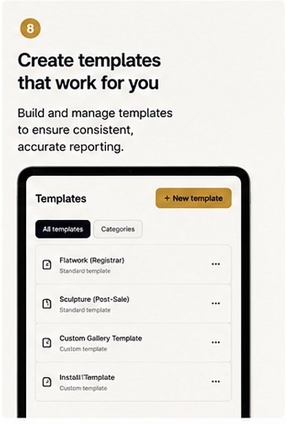 Create templates that work for you. Build and manage templates for consistent, accurate reporting.